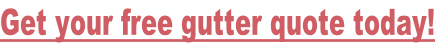 Get your free gutter quote today!