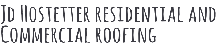 Jd Hostetter residential and Commercial roofing