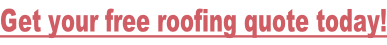 Get your free roofing quote today!